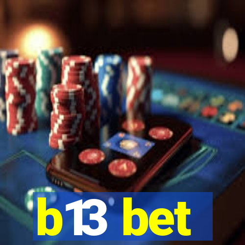 b13 bet